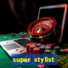 super stylist dinheiro e diamante infinito 2024 atualizado